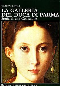 La galleria del duca di Parma. Storia di una collezione - Giuseppe Bertini - Libro Nuova Alfa 1987 | Libraccio.it