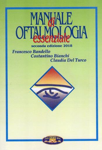 Manuale di oftalmologia essenziale - Francesco Bandello, Costantino Bianchi, Claudia Del Turco - Libro Ghedimedia 2018 | Libraccio.it