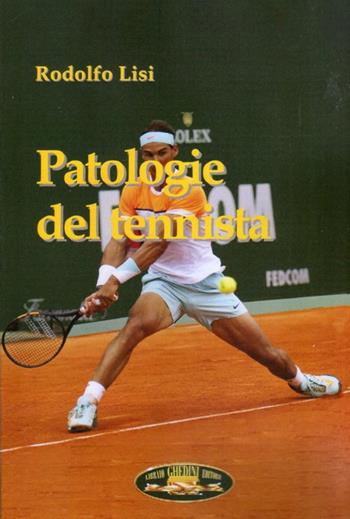 Patologie del tennista - Rodolfo Lisi - Libro Ghedimedia 2018 | Libraccio.it