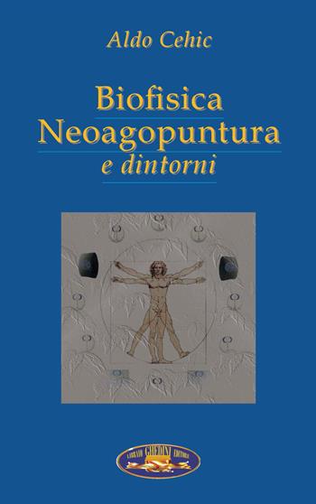 Biofisica neoagopuntura e dintorni - Aldo Cehic - Libro Ghedimedia 2023 | Libraccio.it