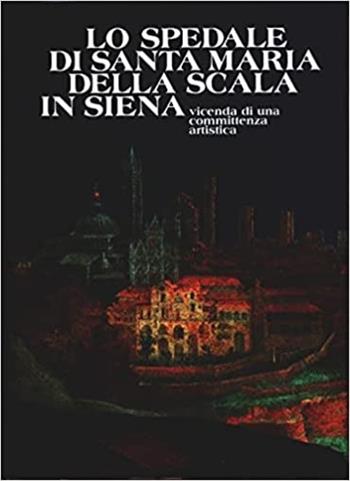 Lo spedale di Santa Maria della Scala in Siena. Vicenda di una committenza artistica - Daniela Gallavotti Cavallero - Libro Pacini Editore 2003, Arte | Libraccio.it