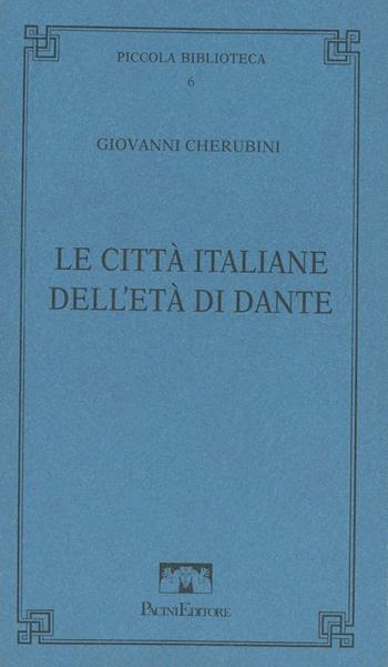 Le città italiane dell'età di Dante - Giovanni Cherubini - Libro Pacini Editore 2003, Piccola biblioteca Pacini | Libraccio.it