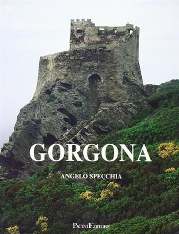 La Gorgona. Storia e immagini di uno scoglio - Angelo Specchia - Libro Pacini Editore 2003, Uomonatura | Libraccio.it