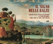 Il segno delle balze. Artisti e viaggiatori a Volterra tra XIV e XIX secolo