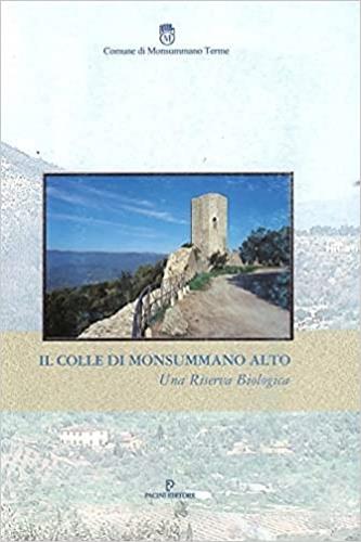 Il colle di Monsummano alto. Una riserva biologica  - Libro Pacini Editore 2003, Uomonatura | Libraccio.it