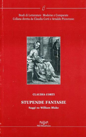 Stupende fantasie. Saggi su William Blake - Claudia Corti - Libro Pacini Editore 2003, Studi di letterature moderne e comparate | Libraccio.it