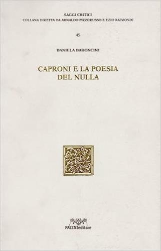 Caproni e la poesia del nulla - Daniela Baroncini - Libro Pacini Editore 2003, Ricerca. Saggi critici | Libraccio.it