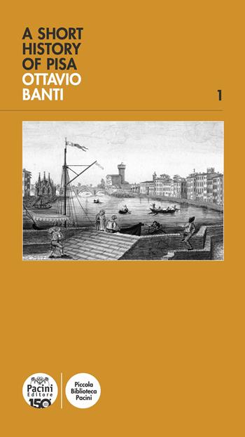 A Short history of Pisa - Ottavio Banti - Libro Pacini Editore 2003, Piccola biblioteca Pacini | Libraccio.it