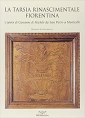 La tarsia rinascimentale fiorentina. L'opera di Giovanni di Michele da San Pietro