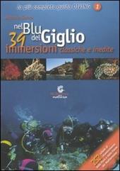 Nel blu del Giglio. 39 immersioni classiche e inedite