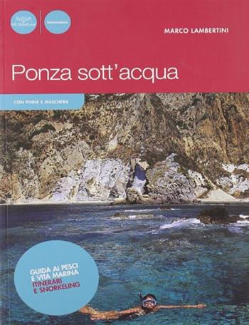 Ponza sott'acqua. Guida ai pesci e altra vita marina. Itinerari snorkeling - Marco Lambertini - Libro Pacini Editore 2006, Uomonatura | Libraccio.it