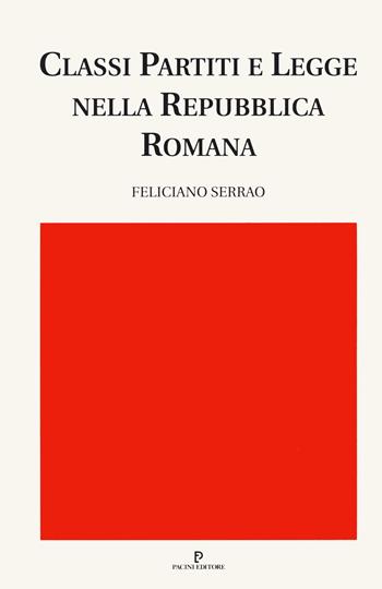 Classi, partiti e legge nella repubblica romana - Feliciano Serrao - Libro Pacini Editore 2015, Diritto | Libraccio.it