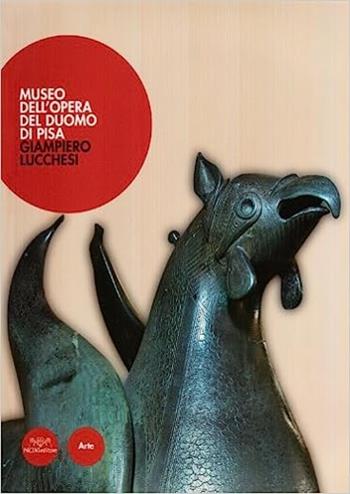 Museo dell'Opera del Duomo di Pisa - Giampiero Lucchesi - Libro Pacini Editore 2006, Arte | Libraccio.it