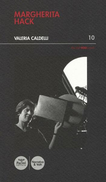 Margherita Hack - Valeria Caldelli - Libro Pacini Editore 2016, Pacini '900 Ritratti | Libraccio.it