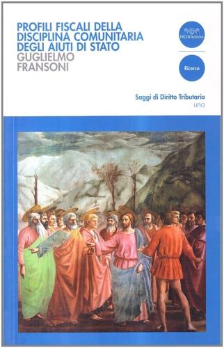 Profili fiscali della disciplina comunitaria degli aiuti di stato - Guglielmo Fransoni - Libro Pacini Editore 2007, Economia | Libraccio.it