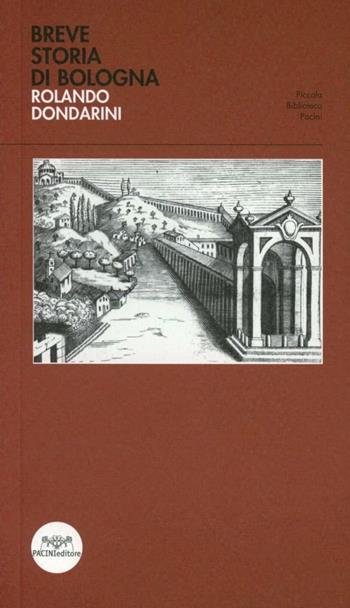 Breve storia di Bologna - Rolando Dondarini - Libro Pacini Editore 2007, Piccola biblioteca Pacini | Libraccio.it