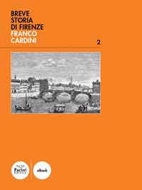 Breve storia di Firenze - Franco Cardini - Libro Pacini Editore 2007, Piccola biblioteca Pacini | Libraccio.it