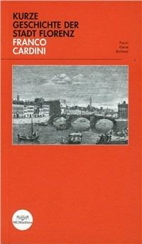 Kurze geschichte der stadt Floerenz - Franco Cardini - Libro Pacini Editore 2007, Piccola biblioteca Pacini | Libraccio.it