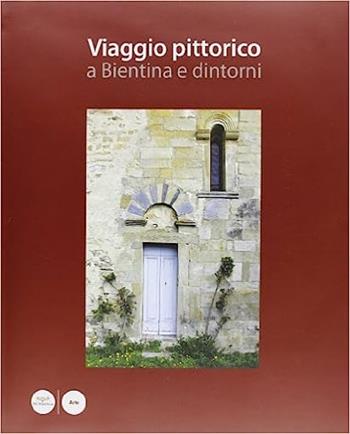 Viaggio pittorico a Bientina e dintorni  - Libro Pacini Editore 2007, Arte | Libraccio.it