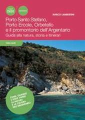 Porto Ercole, Porto Santo Stefano, Orbetello e il promontorio dell'Argentario. Guida alla natura, storia e itinerari