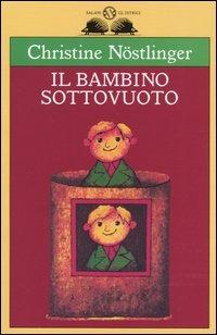 Il bambino sottovuoto - Christine Nöstlinger, BECAGLI - Libro Salani 1993, Gl'istrici | Libraccio.it