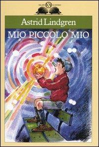 Mio piccolo Mio. Ediz. illustrata - Astrid Lindgren - Libro Salani 1993, Gl' istrici | Libraccio.it