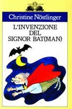 L'invenzione del signor Bat(man) - Christine Nöstlinger - Libro Salani 1992, Gl' istrici | Libraccio.it