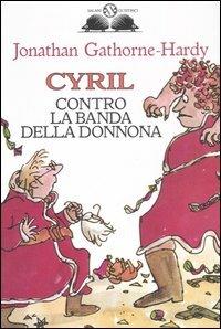 Cyril contro la banda della Donnona - Jonathan Gathorne-Hardy - Libro Salani 1999, Gl'istrici | Libraccio.it