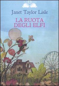 La ruota degli elfi - Janet Taylor Lisle - Libro Salani 1992, Gl'istrici | Libraccio.it