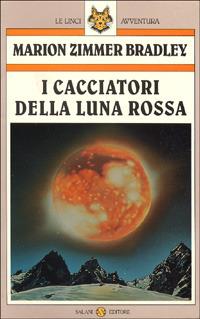 I cacciatori della luna rossa - Marion Zimmer Bradley - Libro Salani 1992, Le linci | Libraccio.it