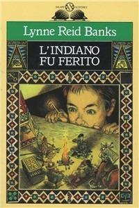 L'indiano fu ferito - Lynne Reid Banks - Libro Salani 1992, Gl' istrici | Libraccio.it