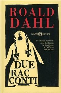 Due favole - Roald Dahl - Libro Salani 1995, Piccoli Salani | Libraccio.it