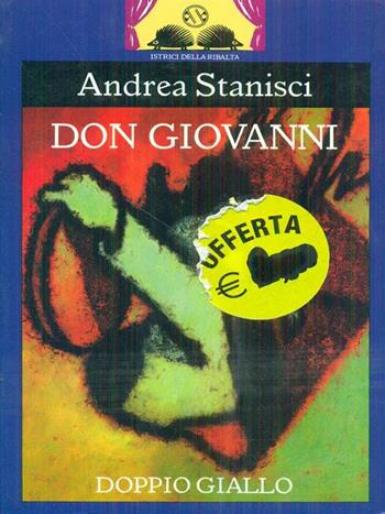 Don Giovanni doppio gallo - Andrea Stanisci - Libro Salani 1995, Gl'istrici | Libraccio.it