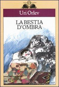 La bestia d'ombra - Uri Orlev - Libro Salani 1995, Gl'istrici | Libraccio.it