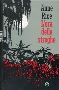 L'ora delle streghe - Anne Rice - Libro Salani 1995 | Libraccio.it