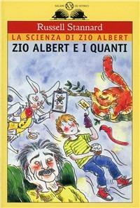 Zio Albert e i quanti - Russell Stannard - Libro Salani 1995, Gl'istrici | Libraccio.it