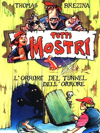 L' orrore del tunnel dell'orrore - Thomas Brezina - Libro Salani 1995, Tutti mostri | Libraccio.it