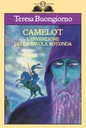 Camelot. L'invenzione della Tavola rotonda - Teresa Buongiorno - Libro Salani 1997, Grand'istrice | Libraccio.it