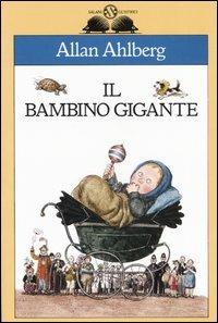 Il bambino gigante - Allan Ahlberg - Libro Salani 1996, Gl' istrici | Libraccio.it
