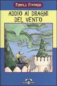 Addio ai draghi del vento - Pamela Freeman - Libro Salani 2000, I criceti | Libraccio.it