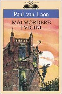 Mai mordere i vicini - Paul Van Loon - Libro Salani 1996, Gl'istrici | Libraccio.it