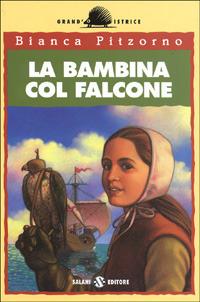 La bambina con il falcone - Bianca Pitzorno - Libro Salani 1996, Grand'istrice | Libraccio.it