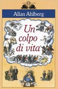 Un colpo di vita - Allan Ahlberg - Libro Salani 1997, Gl' istrici | Libraccio.it