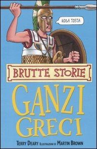 I ganzi greci. Ediz. illustrata - Terry Deary - Libro Salani 1997, Brutte storie | Libraccio.it