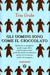 Gli uomini sono come il cioccolato - Tina Grube - Libro Salani 1997, Femminili | Libraccio.it
