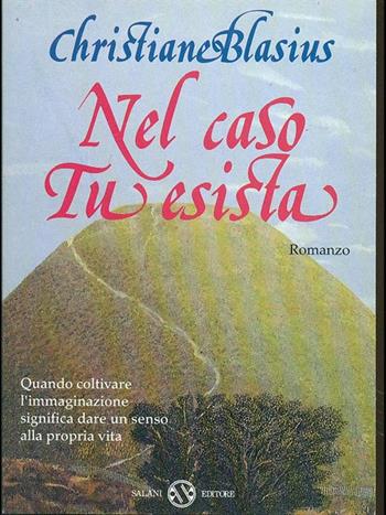 Nel caso tu esista - Christiane Blasius - Libro Salani 1997, Romanzo | Libraccio.it