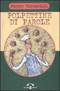Polpettine di parole - Pietro Formentini, Chiara Carrer - Libro Salani 1997, I criceti | Libraccio.it