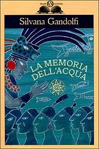 La memoria dell'acqua - Silvana Gandolfi - Libro Salani 1999, Gl'istrici | Libraccio.it