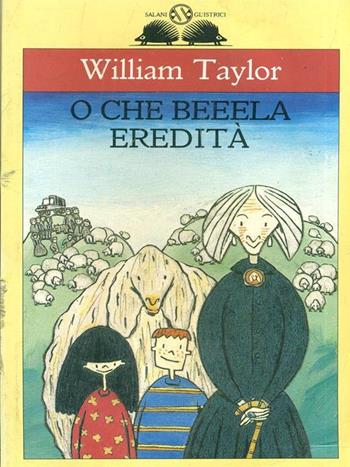 O che beeela eredità - William Taylor - Libro Salani 1997, Gl'istrici | Libraccio.it