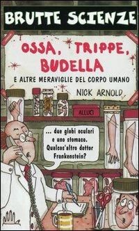 Ossa, trippe, budella e altre meraviglie del corpo umano - Nick Arnold - Libro Salani 1998, Brutte scienze | Libraccio.it
